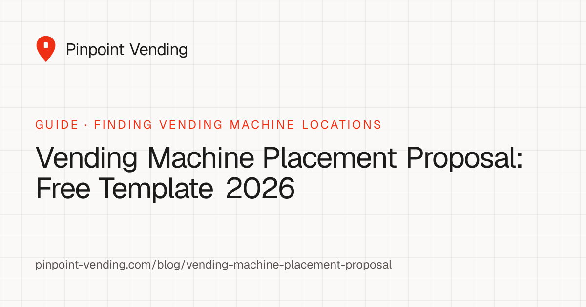 Vending Machine Placement Proposal: Free Template 2026 · Pinpoint Vending